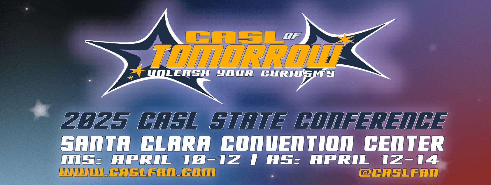 CASL of Tomorrow - Unleash Your Curiosity

2025 CASL State Conference. Santa Clara Convention Center MS: April 10-12 HS: April 12-14